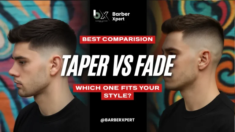Taper vs Fade Haircut: Which One Fits Your Style?